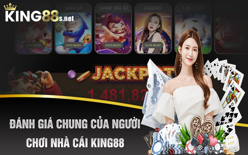 Đánh Giá Chung Của Người Chơi Nhà Cái King88